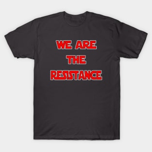 We Are the Resistance by Basement Mastermind T-Shirt